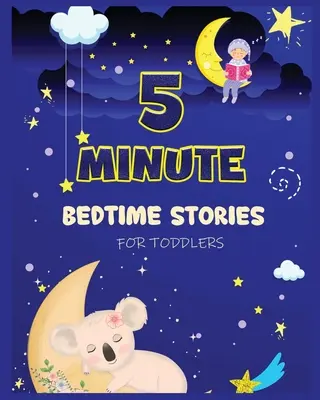 5 Minuten Gute-Nacht-Geschichten für Kleinkinder: Eine Sammlung von kurzen Gute-Nacht-Geschichten mit starken Moralvorstellungen und Affirmationen, die Kindern helfen, leicht einzuschlafen - 5 Minute Bedtime Stories for Toddlers: A Collection of Short Good Night Tales with Strong Morals and Affirmations to Help Children Fall Asleep Easily