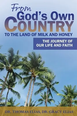 Aus Gottes eigenem Land in das Land, in dem Milch und Honig fließen: Die Reise unseres Lebens und Glaubens - From God's Own Country to the Land of Milk and Honey: The Journey of Our Life and Faith