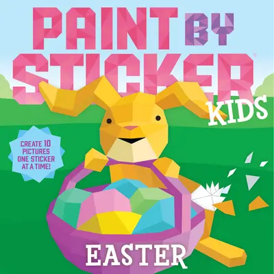 Paint by Sticker Kids: Ostern: Gestalte 10 Bilder, einen Sticker nach dem anderen! - Paint by Sticker Kids: Easter: Create 10 Pictures One Sticker at a Time!