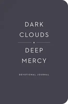 Dunkle Wolken, tiefe Barmherzigkeit Andachtsbuch - Dark Clouds, Deep Mercy Devotional Journal