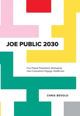 Joe Public 2030: Fünf potente Vorhersagen, die den Umgang der Verbraucher mit dem Gesundheitswesen verändern - Joe Public 2030: Five Potent Predictions Reshaping How Consumers Engage Healthcare