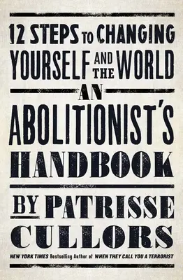 Das Handbuch des Abolitionisten: 12 Schritte zur Veränderung von sich selbst und der Welt - An Abolitionist's Handbook: 12 Steps to Changing Yourself and the World