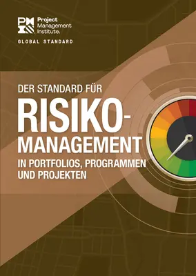 Der Standard für das Risikomanagement in Portfolios, Programmen und Projekten (Deutsch) - The Standard for Risk Management in Portfolios, Programs, and Projects (German)