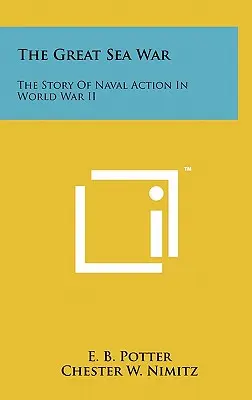 Der große Seekrieg: Die Geschichte der Seekriegsführung im Zweiten Weltkrieg - The Great Sea War: The Story Of Naval Action In World War II