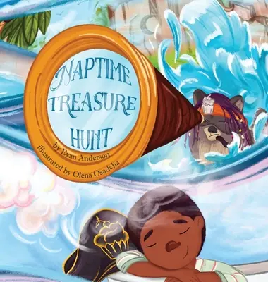 Die Schlafenszeit-Schatzsuche: Ein Buch für die Mittagszeit, das Kinder lieben werden! - The Naptime Treasure Hunt: A naptime book that kids will love!