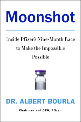 Moonshot: Der neunmonatige Wettlauf von Pfizer, das Unmögliche möglich zu machen - Moonshot: Inside Pfizer's Nine-Month Race to Make the Impossible Possible