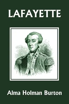 Lafayette: Der Freund der amerikanischen Freiheit (Yesterday's Classics) - Lafayette: The Friend of American Liberty (Yesterday's Classics)