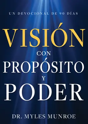 Visin Con Propsito Y Poder: Un Devocional de 90 Das