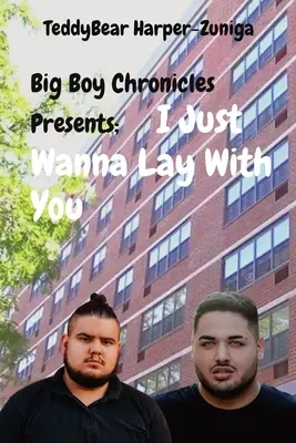 Big Boy Chronicles präsentiert; Ich will nur bei dir liegen - Big Boy Chronicles Presents; I Just Wanna Lay With You