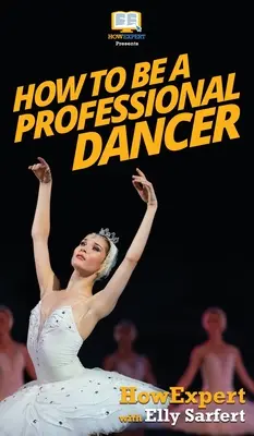 Wie man ein professioneller Tänzer wird - How To Be a Professional Dancer