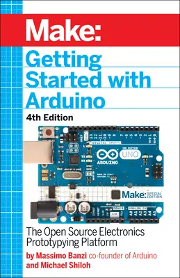 Erste Schritte mit Arduino: Die Open-Source-Plattform für elektronische Prototypen - Getting Started with Arduino: The Open Source Electronics Prototyping Platform