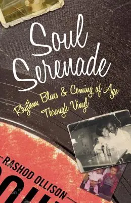 Soul Serenade: Rhythmus, Blues und Erwachsenwerden durch Vinyl - Soul Serenade: Rhythm, Blues & Coming of Age Through Vinyl