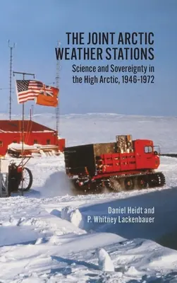 Die gemeinsamen arktischen Wetterstationen: Wissenschaft und Souveränität in der hohen Arktis, 1946-1972 - The Joint Arctic Weather Stations: Science and Sovereignty in the High Arctic, 1946-1972