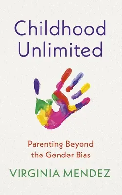 Unbegrenzte Kindheit: Elternschaft jenseits der Geschlechtervorurteile - Childhood Unlimited: Parenting Beyond the Gender Bias