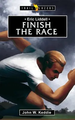 Eric Liddell: Beende das Rennen - Eric Liddell: Finish the Race