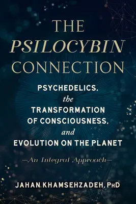 Die Psilocybin-Verbindung: Psychedelika, die Transformation des Bewusstseins und die Evolution auf dem Planeten - ein integraler Ansatz - The Psilocybin Connection: Psychedelics, the Transformation of Consciousness, and Evolution on the Planet-- An Integral Approach