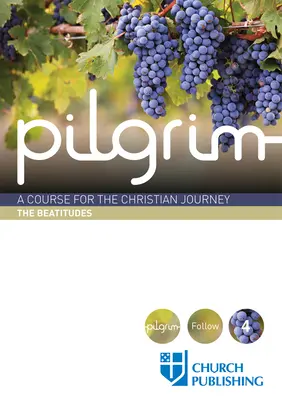 Pilgrim - Die Seligpreisungen: Ein Kurs für die christliche Reise - Pilgrim - The Beatitudes: A Course for the Christian Journey