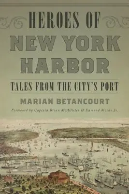 Helden des New Yorker Hafens: Geschichten aus dem Hafen der Stadt - Heroes of New York Harbor: Tales from the City's Port