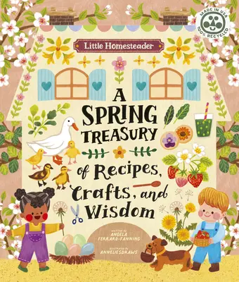 Kleiner Heimstätter: Eine Frühlingsschatzkammer mit Rezepten, Handarbeiten und Weisheiten - Little Homesteader: A Spring Treasury of Recipes, Crafts, and Wisdom