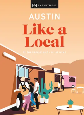 Austin wie ein Einheimischer: Von den Menschen, die es ihr Zuhause nennen - Austin Like a Local: By the People Who Call It Home