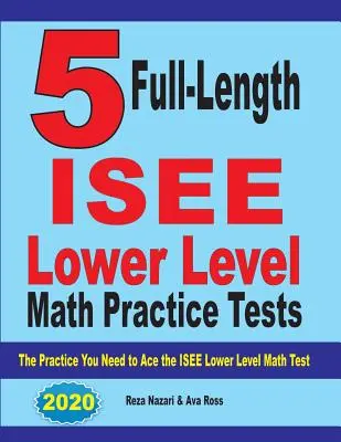 5 ISEE Mathe-Übungstests für die Unterstufe in voller Länge: Die Übung, die Sie brauchen, um den ISEE Mathe-Unterstufentest zu bestehen - 5 Full Length ISEE Lower Level Math Practice Tests: The Practice You Need to Ace the ISEE Lower Level Math Test