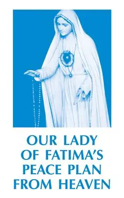 Der himmlische Friedensplan Unserer Lieben Frau von Fatima - Our Lady of Fatima's Peace Plan from Heaven