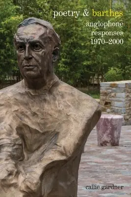 Poesie und Barthes: Anglophone Antworten 1970-2000 - Poetry & Barthes: Anglophone Responses 1970-2000