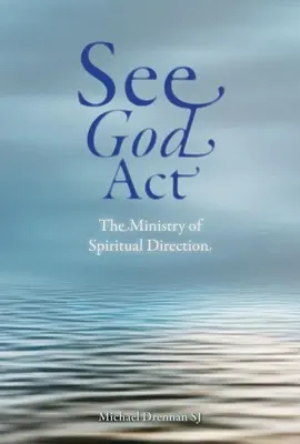 Gott sehen und handeln: Der Dienst der geistlichen Begleitung - See God ACT: The Ministry of Spiritual Direction