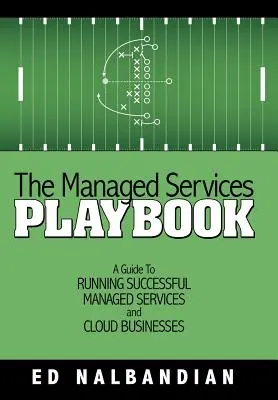 Das Managed Services Playbook: Ein Leitfaden für den erfolgreichen Betrieb von Managed Services und Cloud-Geschäften - The Managed Services Playbook: A Guide to Running Successful Managed Services and Cloud Businesses