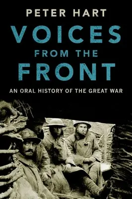 Stimmen von der Front: Eine mündliche Geschichte des Großen Krieges - Voices from the Front: An Oral History of the Great War