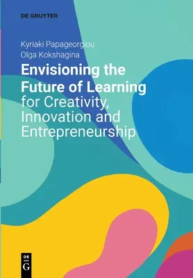 Visionen für die Zukunft des Lernens für Kreativität, Innovation und Unternehmertum - Envisioning the Future of Learning for Creativity, Innovation and Entrepreneurship