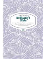 In Mischief's Wake Paperback - In der Freude der Schauspieler liegt der Sinn einer jeden Handlung. Das ist die Erklärung, das die Entschuldigung. - In Mischief's Wake Paperback - In the joy of the actors lies the sense of any action. That is the explanation, that the excuse.