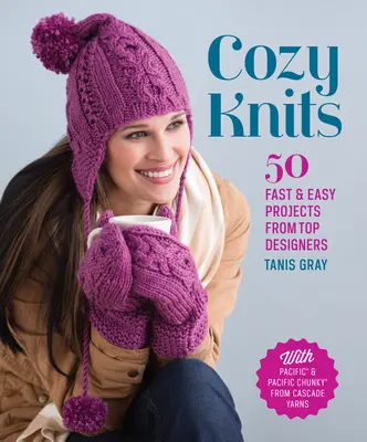 Gemütliche Stricksachen: 50 schnelle und einfache Projekte von Top-Designern - Cozy Knits: 50 Fast & Easy Projects from Top Designers