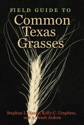 Feldführer für gewöhnliche Gräser in Texas - Field Guide to Common Texas Grasses