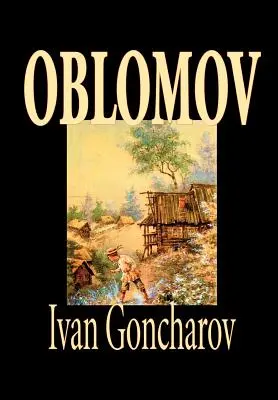 Oblomow von Iwan Gontscharow, Belletristik - Oblomov by Ivan Goncharov, Fiction