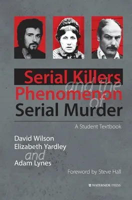 Serienmörder und das Phänomen des Serienmordes: Ein Lehrbuch für Studenten - Serial Killers and the Phenomenon of Serial Murder: A Student Textbook