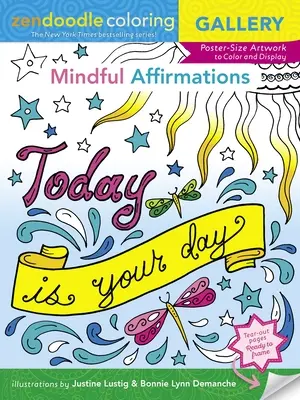 Zendoodle-Ausmalgalerie: Achtsame Affirmationen: Kunstwerke in Postergröße zum Ausmalen und Ausstellen - Zendoodle Coloring Gallery: Mindful Affirmations: Poster-Size Artwork to Color and Display