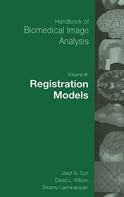 Handbuch der biomedizinischen Bildanalyse: Band 3: Registrierungsmodelle [mit CDROM] - Handbook of Biomedical Image Analysis: Volume 3: Registration Models [With CDROM]