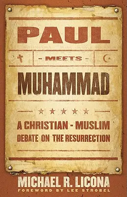 Paulus trifft Muhammad: Eine christlich-muslimische Debatte über die Auferstehung - Paul Meets Muhammad: A Christian-Muslim Debate on the Resurrection