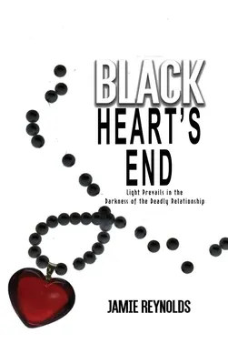 Black Heart's End: Das Licht siegt in der Dunkelheit der tödlichen Beziehung - Black Heart's End: Light Prevails in the Darkness of the Deadly Relationship