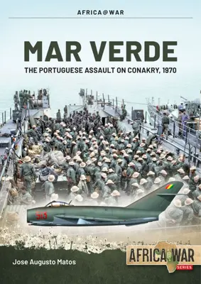 Mar Verde: Der portugiesische Amphibienangriff auf Conakry, 1970 - Mar Verde: The Portuguese Amphibious Assault on Conakry, 1970