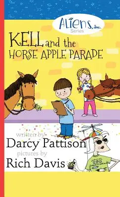 Kell und die Pferdeapfelparade: Aliens, Inc. Kapitel-Buchreihe, Buch 2 - Kell and the Horse Apple Parade: Aliens, Inc. Chapter Book Series, Book 2