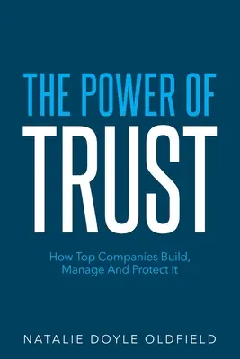 Die Macht des Vertrauens: Wie Spitzenunternehmen es aufbauen, verwalten und schützen - The Power of Trust: How Top Companies Build, Manage and Protect It