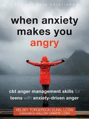 Wenn Angst dich wütend macht: CBT-Fähigkeiten zur Wutbewältigung für Teenager mit angstbedingter Wut - When Anxiety Makes You Angry: CBT Anger Management Skills for Teens with Anxiety-Driven Anger