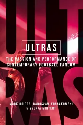 Ultras: Die Leidenschaft und Leistung des zeitgenössischen Fußballfans - Ultras: The Passion and Performance of Contemporary Football Fandom