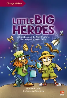 Kleine große Helden: Ein Handbuch über die winzigen Kreaturen, die unsere Welt am Laufen halten - Little Big Heroes: A Handbook on the Tiny Creatures That Keep Our World Going