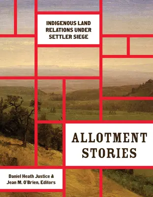 Allotment Stories: Indigene Landbeziehungen unter Siedlerbelagerung - Allotment Stories: Indigenous Land Relations Under Settler Siege