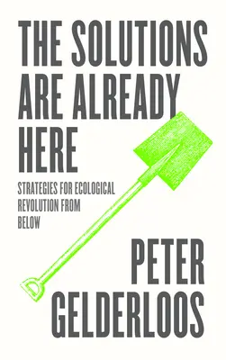 Die Lösungen sind schon da: Strategien für eine ökologische Revolution von unten - The Solutions Are Already Here: Strategies of Ecological Revolution from Below