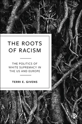 Die Wurzeln des Rassismus: Die Politik der weißen Vorherrschaft in den USA und Europa - The Roots of Racism: The Politics of White Supremacy in the Us and Europe