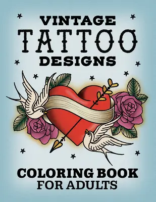 Vintage Tattoo Designs: Ausmalbuch für Erwachsene - Vintage Tattoo Designs: Coloring Book for Adults